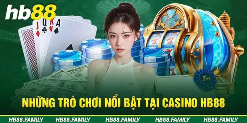 Những trò chơi nổi bật tại Casino Hb88