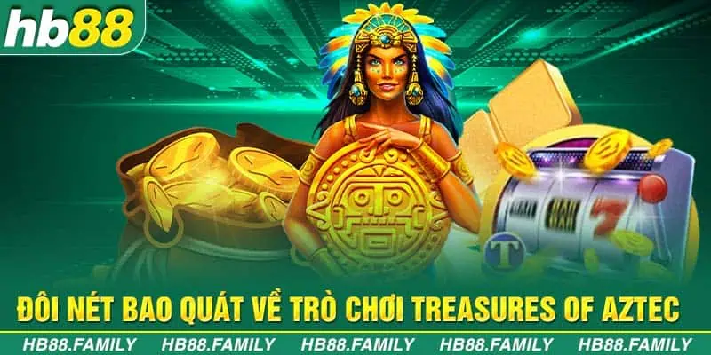 Đôi nét bao quát về trò chơi Treasures of Aztec